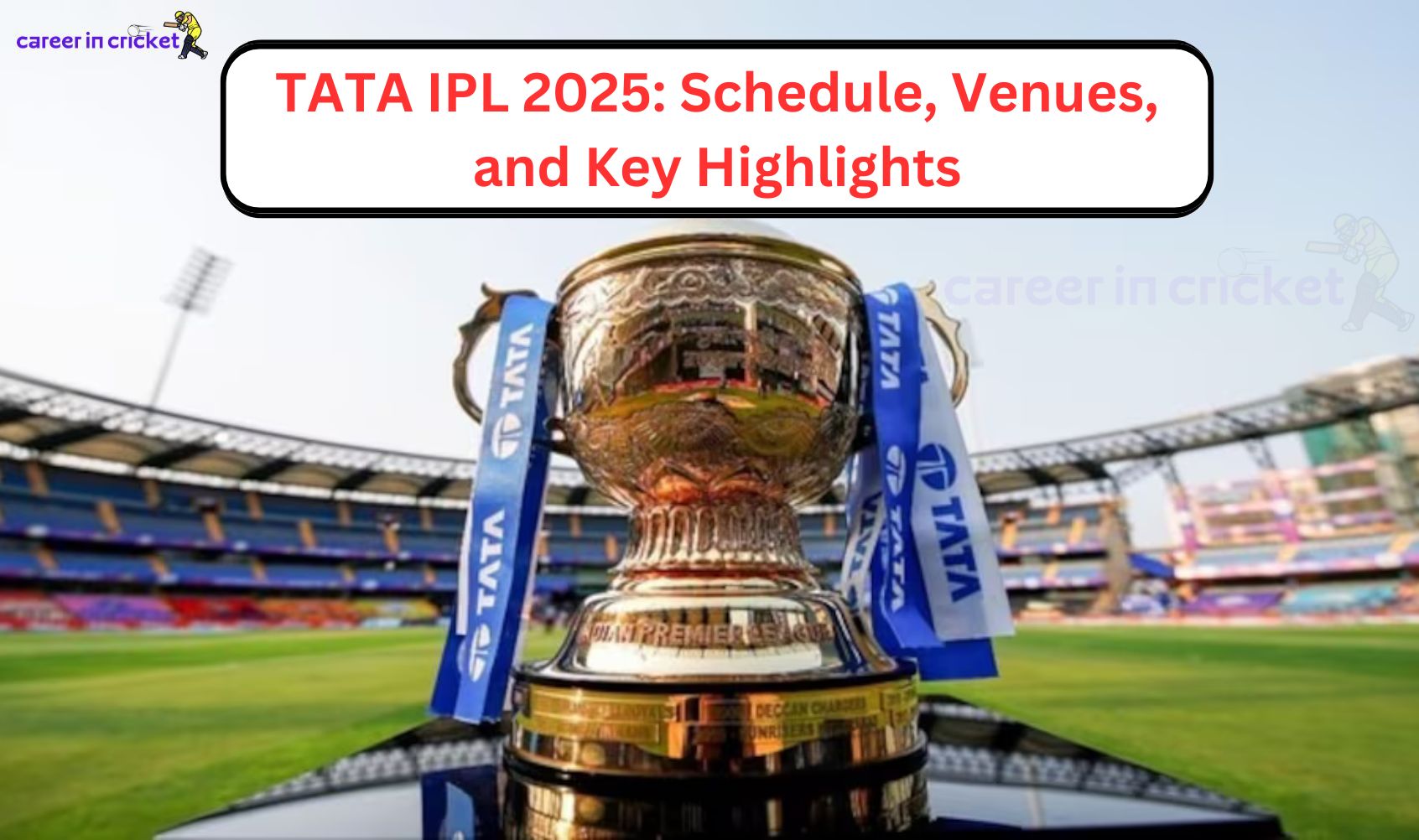 tata ipl 2025: schedule, venues, and key highlights