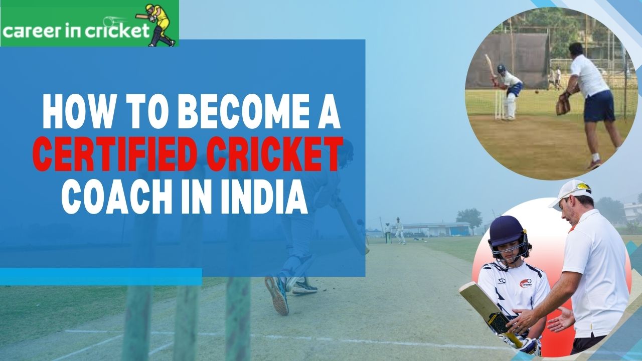 How to Become a Certified Cricket Coach in India – Step-by-Step Guide
