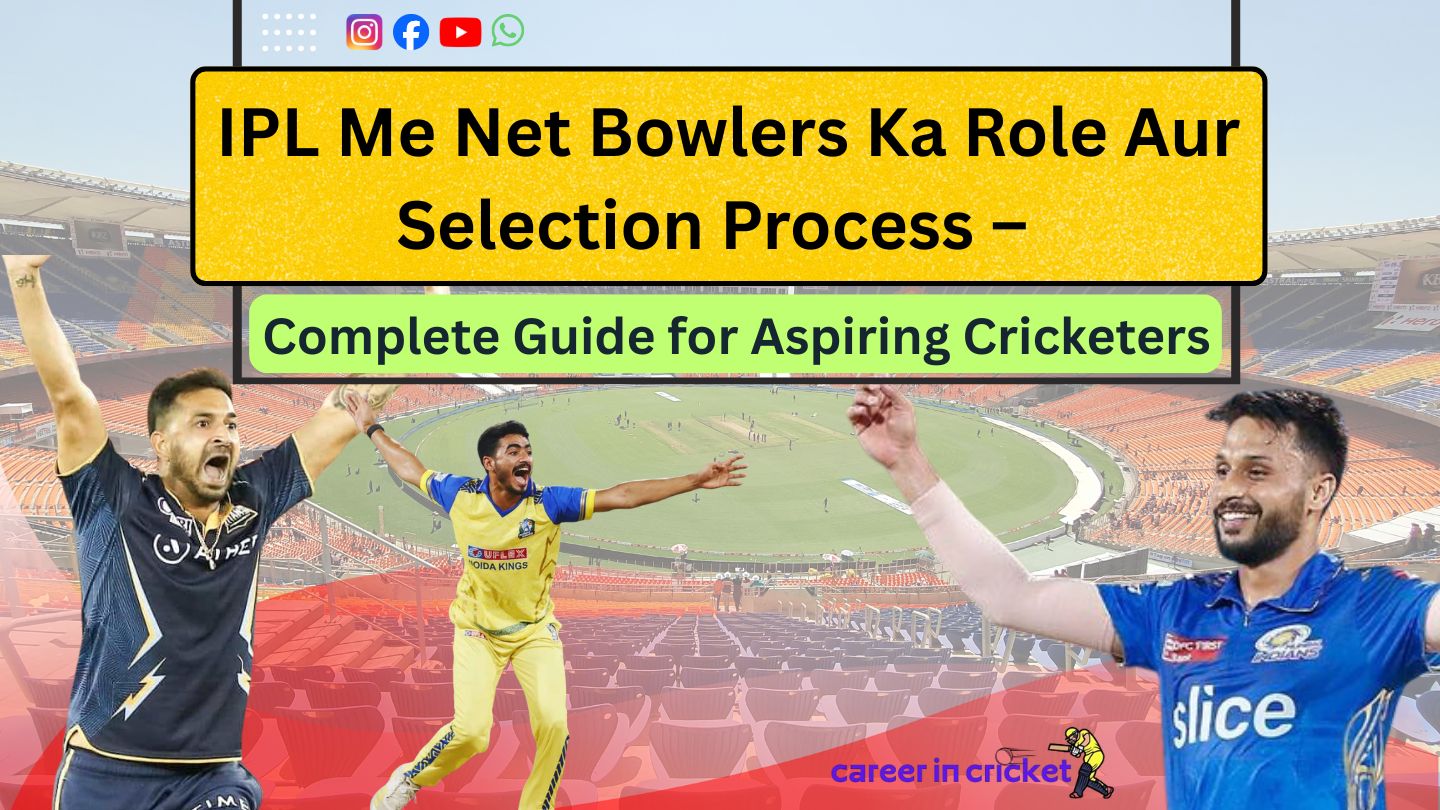 IPL Me Net Bowlers Ka Role Aur Selection Process – Complete Guide for Aspiring Cricketers