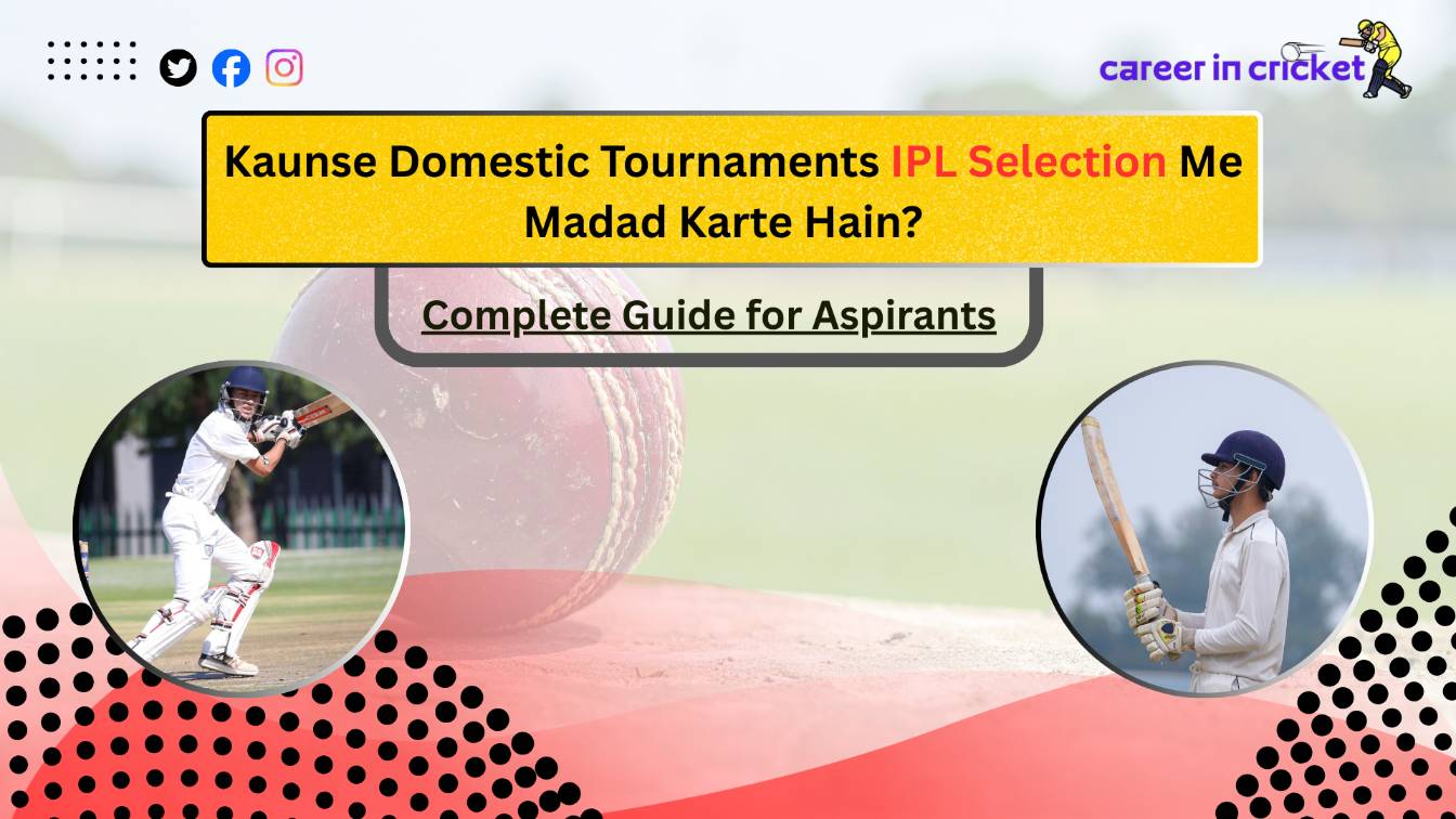 Kaunse Domestic Tournaments IPL Selection Me Madad Karte Hain? Complete Guide for Aspirants