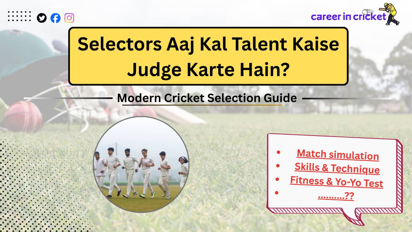 Selectors Aaj Kal Talent Kaise Judge Karte Hain? Modern Cricket Selection Guide