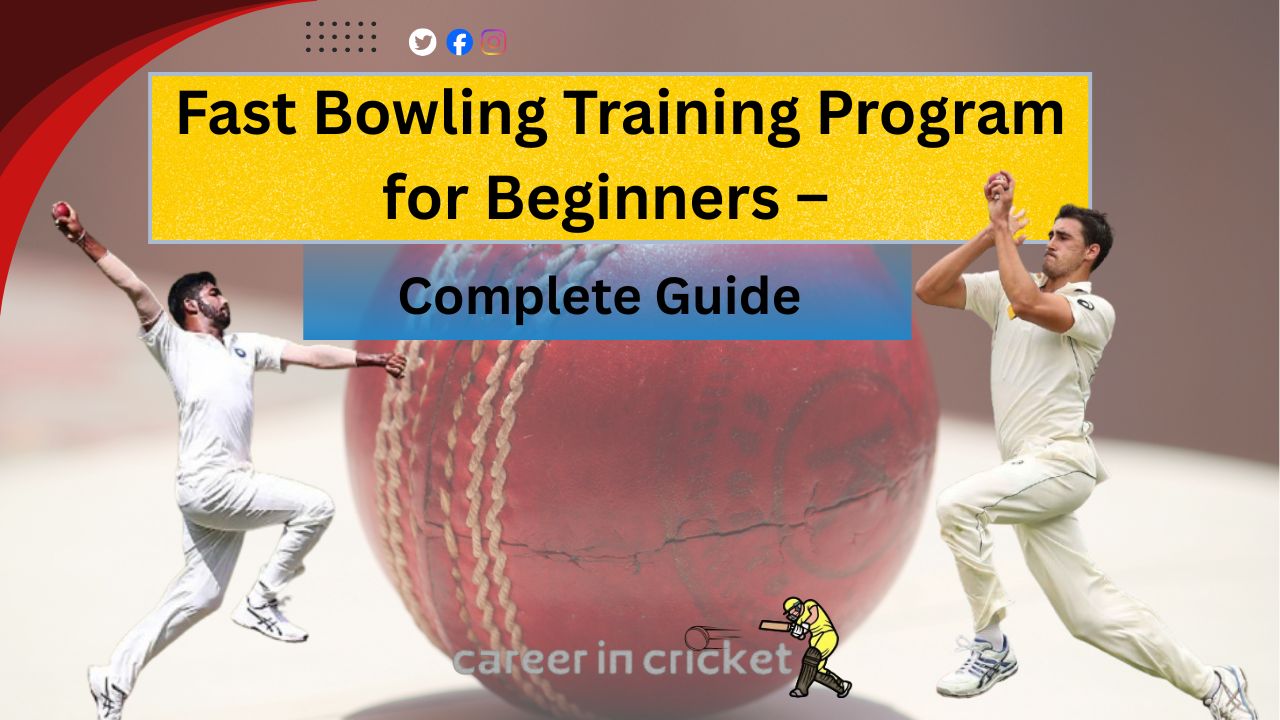 Fast Bowling Training Program for Beginners – Complete Guide 