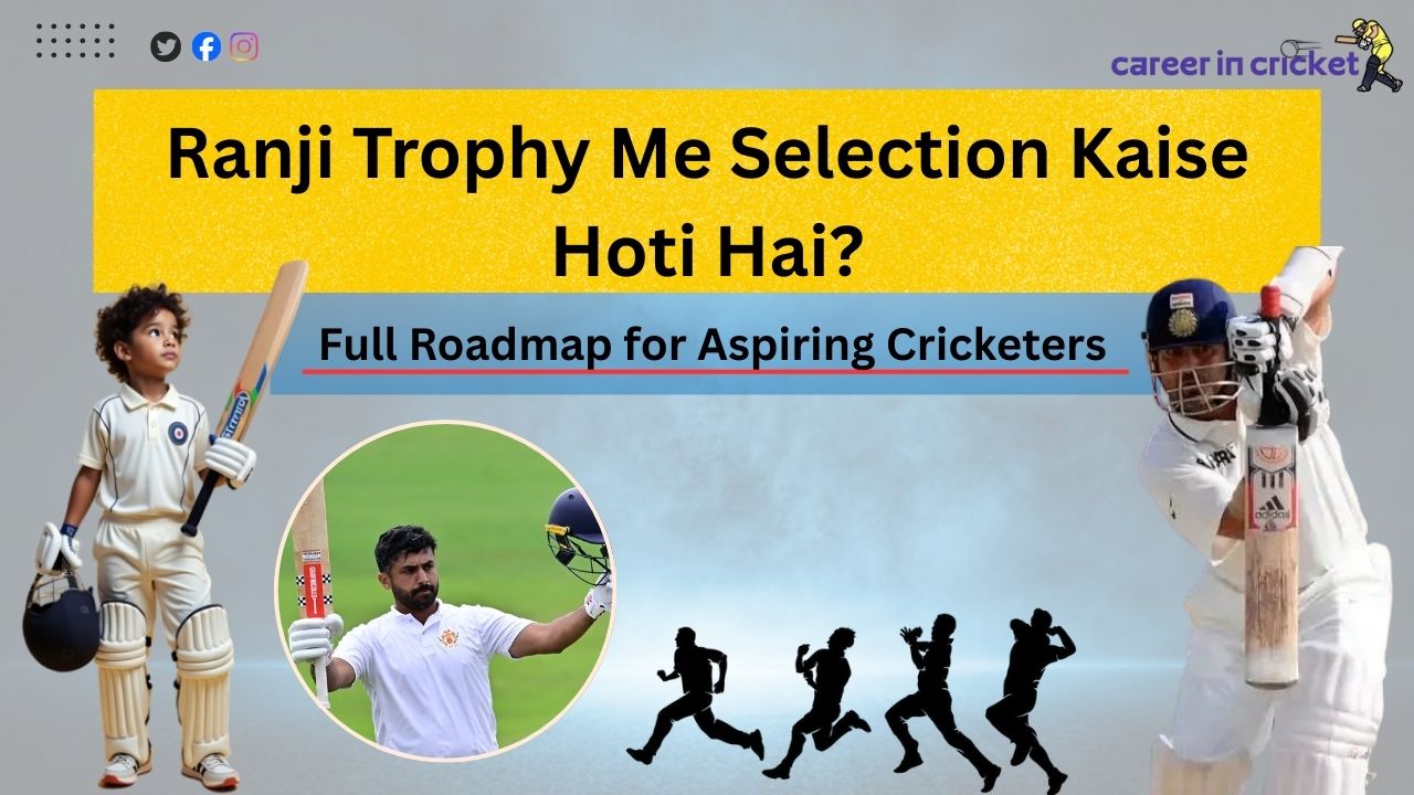 Ranji Trophy Me Selection Kaise Hoti Hai? Full Roadmap for Aspiring Cricketers