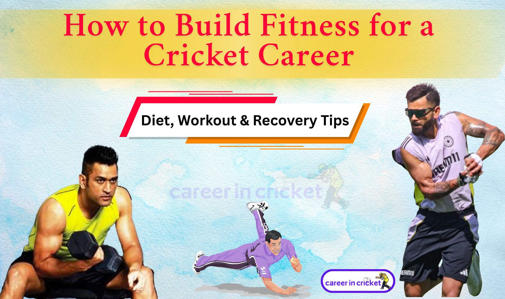How to Build Fitness for a Cricket Career: Diet, Workout & Recovery Tips